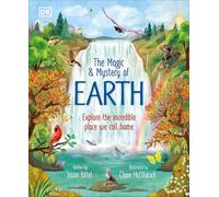 The Magic and Mystery of Earth: Explore the Incredible Place We Call Home