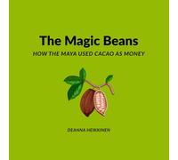 The Magic Beans: How the Maya Used Cacao As Money