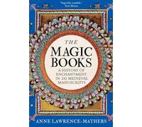 The Magic Books: A History of Enchantment in 20 Medieval Manuscripts