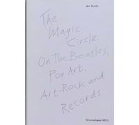 The Magic Circle. On The Beatles, Pop Art, Art-Rock and Records (Tascabile) OMP