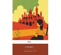 The Magic City (Annotated): The Original 1910 Edition (Complete & Unabridged) With Original Illustrations, Biographical Introduction and Interesting Historical Facts