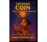 The Magic Coin: A Kid's Guide to the Quantum World
