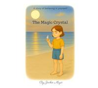 The Magic Crystal: A Story of Believing in Yourself