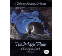 The Magic Flute (Die Zauberflote) K 620: In Full Score
