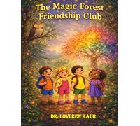 The Magic Forest Friendship Club: A Heartwarming Story About Kindness, Sharing, and Teamwork