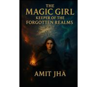 THE MAGIC GIRL: Keeper of the Forgotten Realms