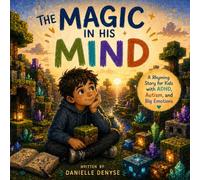 The Magic in His Mind: A Rhyming Story for Kids with ADHD, Autism and Big Emotions.