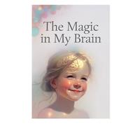 The Magic in My Brain: A Positive Autism Story for Kids
