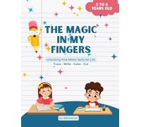 The Magic in My Fingers: Unlocking Fine Motor Skills for Life: Trace - Write - Color - Cut