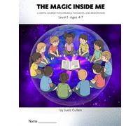 The Magic Inside Me - A Gentle Journey Into Feelings, Thoughts, and Inner Power: Level 1- Ages 4-7