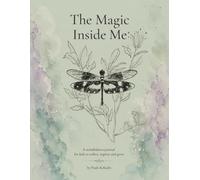 The Magic Inside Me: A mindfulness journal for kids to reflect, explore and grow