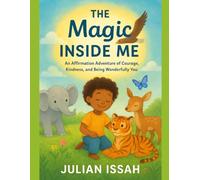 THE Magic INSIDE ME: An Affirmation Adventure of Courage, Kindness, and Being Wonderfully You