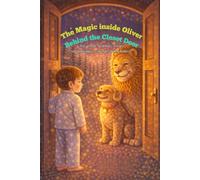 The Magic inside Oliver Behind the Closet Door: Ten gentle bedtime stories aboutfeelings, courage and kindness