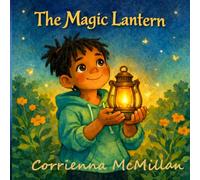 The Magic Lantern: A Story About Finding Your Emotional Light
