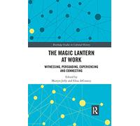 The Magic Lantern at Work: Witnessing, Persuading, Experiencing and Connecting