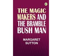 The Magic Makers and the Bramble Bush Man