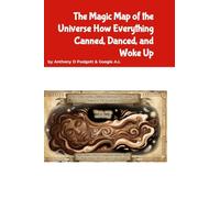 The Magic Map of the Universe: How Everything Canned, Danced, and Woke Up