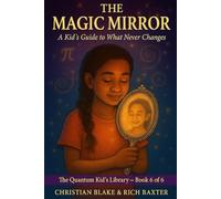 The Magic Mirror: A Kid's Guide to What Never Changes