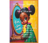 The Magic Mirror of Kind Words: A Positive Affirmation Story for Kids About Confidence, Kindness, and Self Esteem