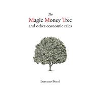 Lorenzo Forni The Magic Money Tree and Other Economic Tales (Tascabile)