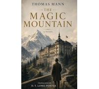 The Magic Mountain: A Novel