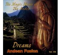 The Magic Music of the Andes: Dreams Volume 8