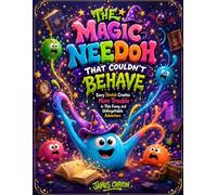 THE MAGIC NEEDOH THAT COULDN'T BEHAVE: Every Stretch Creates More Trouble in This Funny and Unforgettable Adventure