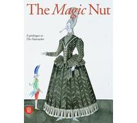 Shemiakin, Mikhail. - The Magic Nut: A Prologue to The Nutcracker.