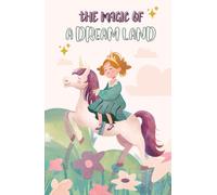 The Magic of a Dream Land: Where imagination meets reality: Because every dream deserves to be written, Size 5.5"x8.5" Inches, Hardcover, 160 pages.