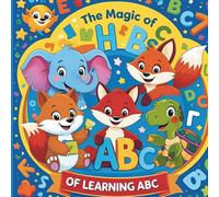 The Magic of ABC Animals: Believe in the Wonder of Colouring