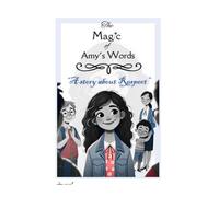 THE MAGIC OF AMY'S WORDS: "A story about Respect"