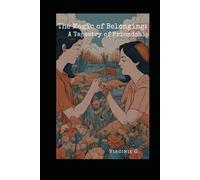 The Magic of Belonging: A Tapestry of Friendship