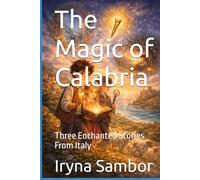 The Magic of Calabria: Three Enchanted Stories From Italy