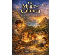 The Magic of Calabria: Three Enchanted Stories From Italy