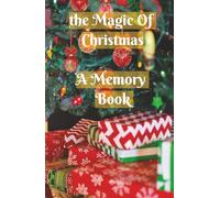The Magic of Christmas A Memory Book: A Photo Journal to Treasure Your Christmas Memories