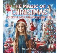 The Magic of Christmas Coloring Book for Adults and Kids: 50 Festive Illustrations of Winter Wonderland with Santa, Fairies, Dwarfs, and Festive Scenes