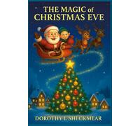 The Magic of Christmas Eve: A Cozy Christmas Story with Magic, Friendship, and Wonder