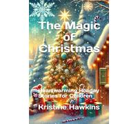 The Magic of Christmas: Heartwarming Holiday Stories for Children