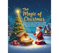 The Magic of Christmas Write and Draw Notebook for Kids: 20 lines per page. Evey other page is blank. Bold and Easy to Write notes and draw pictures. 112 pages