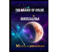 The Magic Of Color: he Geometric & Modern Surrealism | Vibrant, Multi-Dimensional | Endless Discovery | " 11 X 8.5" inches, 166 pages | Fine art lovers, surrealism collectors, interior decorators.