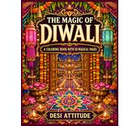 The Magic of Diwali: A Coloring Book with 50 Magical Pages Featuring Diyas, Rangoli, Lakshmi and Ganesha, Lanterns, Marigolds, and Festive Diwali Traditions for Kids, Teens, and Adults