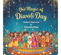 The Magic of Diwali Day: Discover the Wonder and Warmth of Diwali Day