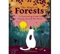 The Magic of Forests: A Fascinating Guide to Forests Around the World