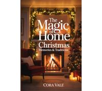 The Magic of Home: Christmas Memories & Traditions