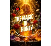 The Magic of Honey: Sweetness, Prosperity, and Connection with the Divine.