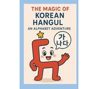 The Magic of Korean Hangul: An Alphabet Adventure
