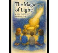 THE MAGIC OF LIGHT: A NEW TRADITION OF REMEMBERING