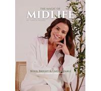 The Magic of Midlife: Bold, Bright, and Unstoppable