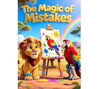 The Magic of Mistakes: A Children's Book About Learning, Confidence, and Trying Again