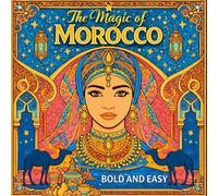 The Magic Of Morocco Coloring Book: 50 Charming Moroccan Landscapes , Bold & Easy Coloring Pages Inspired by Desert, Camels, Medina Streets and Traditional Moroccan Culture